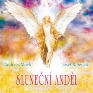 Sluneční anděl - Transformace strachu, Josef Kořenek