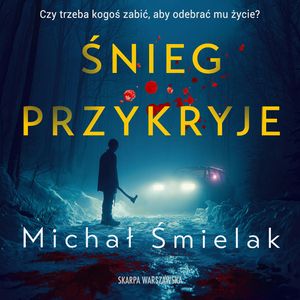 Śnieg przykryje, Michał Śmielak