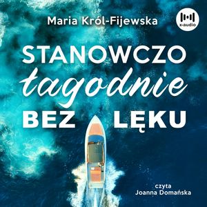 Stanowczo, łagodnie, bez lęku, Maria Król-Fijewska