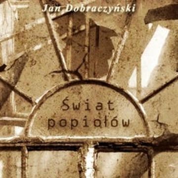 Świat popiołów audiobook, Jan Dobraczyński