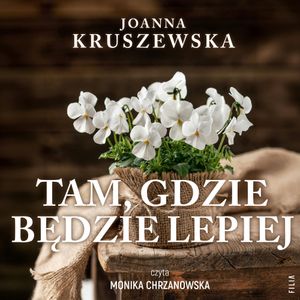 Tam, gdzie będzie lepiej, Joanna Kruszewska