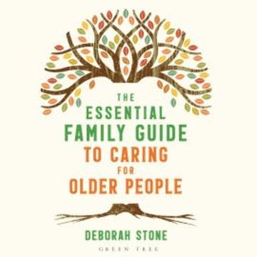 The Essential Family Guide to Caring for Older People audiobook, Deborah Stone
