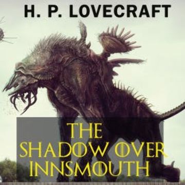 The Shadow over Innsmouth audiobook, H. P. Lovecraft