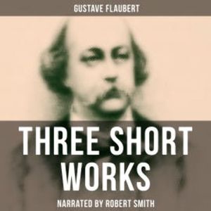 Three Short Works, Gustave Flaubert