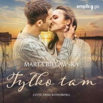 Tylko tam, Marta Bielawska