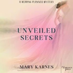 Unveiled Secrets - A Wedding Planner Mystery, Book 3 (Unabridged), Mary Karnes