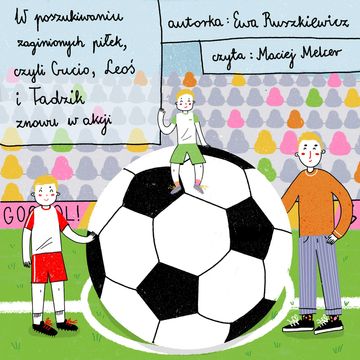 W poszukiwaniu zaginionych piłek, czyli Gucio, Leoś i Tadzik znowu w akcji audiobook, Ewa Ruszkiewicz