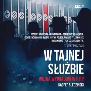 W tajnej służbie. Wojna wywiadów w II RP, Kacper Śledziński