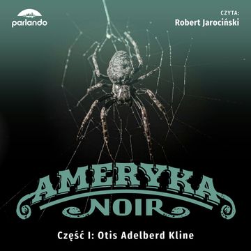 W tysiącu postaci. Ameryka noir. Część 1 audiobook, Otis Adelbert Kline