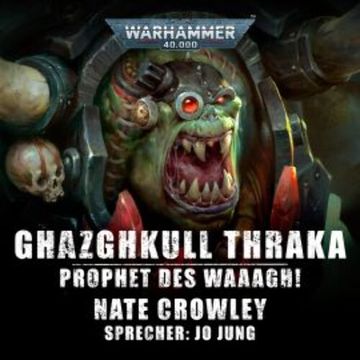 Warhammer 40.000: Ghazghkull Thraka - Prophet des Waaagh! audiobook, Nate Crowley