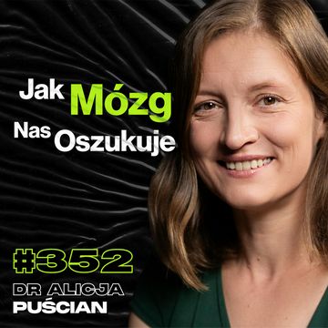 #352 Czy Sterowanie Mózgiem To Tylko Kwestia Czasu? Jak Reklama Nami Manipuluje? - dr Alicja Puścian audiobook, Przemek Górczyk