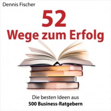 52 Wege zum Erfolg audiobook, Dennis Fischer