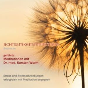 Achtsamkeitsmeditation - Bodyscan, Dr. Karsten Wurm