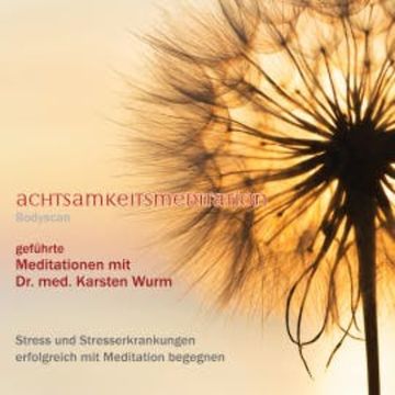 Achtsamkeitsmeditation - Bodyscan audiobook, Dr. Karsten Wurm
