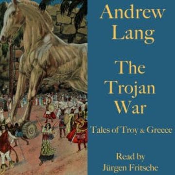 Andrew Lang: The Trojan War audiobook, Andrew Lang