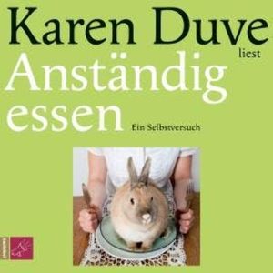 Anständig essen (Gekürzt), Karen Duve