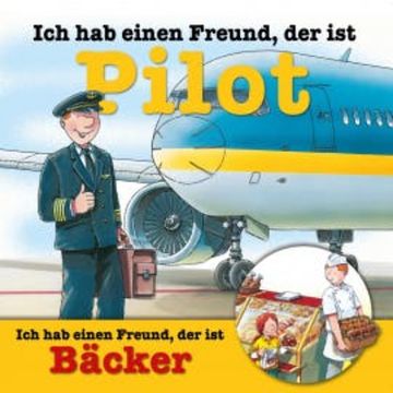 Berufeserie 6: Ich hab einen Freund, der ist Pilot / Bäcker audiobook, Susanne Schürmann