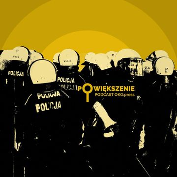 Bezkarność policji i słabość państwa: jedyne co może zaoferować, to śmierć na chodniku? audiobook, OKO.press