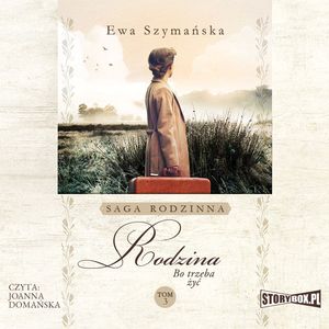 Bo trzeba żyć. Tom 3. Rodzina, Ewa Szymańska