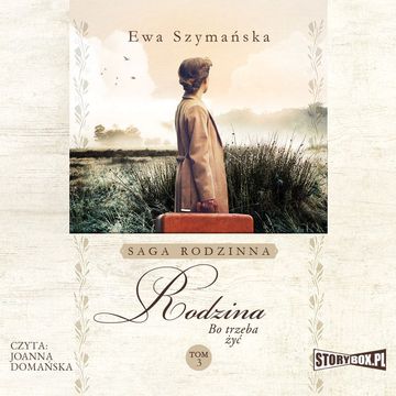 Bo trzeba żyć. Tom 3. Rodzina audiobook, Ewa Szymańska