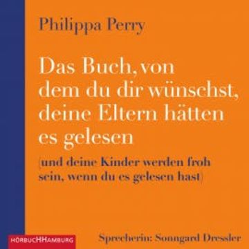 Das Buch, von dem du dir wünschst, deine Eltern hätten es gelesen audiobook, Philippa Perry