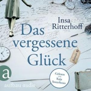 Das vergessene Glück (Ungekürzt), Insa Ritterhoff