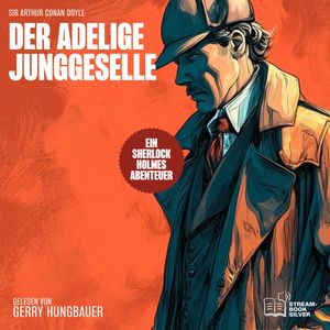 Der adelige Junggeselle, Sir Arthur Conan Doyle
