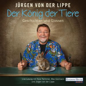Der König der Tiere. Geschichten und Glossen, Jürgen von der Lippe