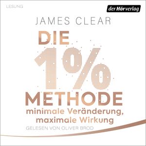 Die 1%-Methode – Minimale Veränderung, maximale Wirkung, James Clear