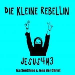 Die kleine Rebellin - Jesus4m3, Isa SonShine