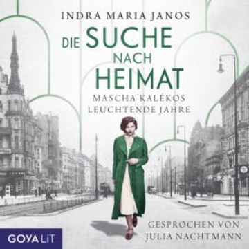 Die Suche nach Heimat. Mascha Kalékos leuchtende Jahre audiobook, Indra Maria Janos