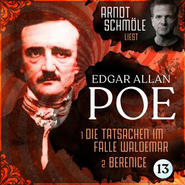 Die Tatsachen im Falle Waldemar / Berenice - Arndt Schmöle liest Edgar Allan Poe, Band 13 (Ungekürzt) audiobook, Edgar Allan Poe