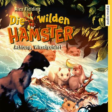 Die wilden Hamster. Achtung, Wieselgefahr! audiobook, Alex Fielding