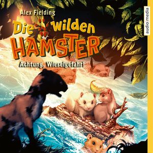 Die wilden Hamster. Achtung, Wieselgefahr!, Alex Fielding