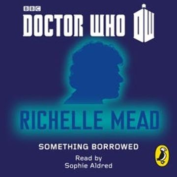 Doctor Who: Something Borrowed audiobook, Richelle Mead