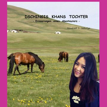 Dschingis Khans Tochter audiobook, Manfred S. Schulze
