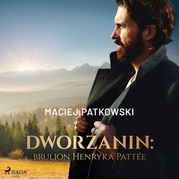 Dworzanin: brulion Henryka Pattée audiobook, Maciej Patkowski