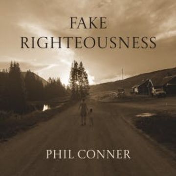 Fake Righteousness audiobook, Phil Conner