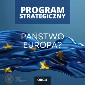 Federalizacja Unii Europejskiej. Opowieść o wspólnocie | Program Strategiczny odc. 4, Mateusz Grzeszczuk