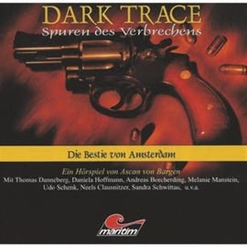 Die Bestie von Amsterdam (Dark Trace 1) audiobook, Ascan von Bargen