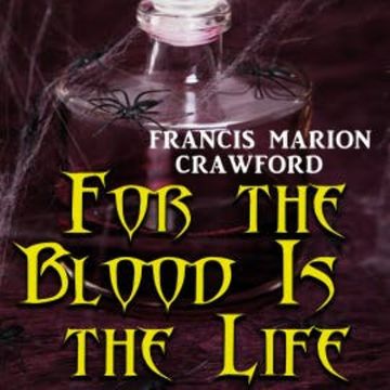 For the Blood Is the Life audiobook, Francis Marion Crawford
