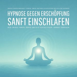Geführte Hypnose gegen Erschöpfung – Sanft einschlafen, neue Energie tanken, Körper und Geist revitalisieren, Burnout vorbeugen, Patrick Lynen