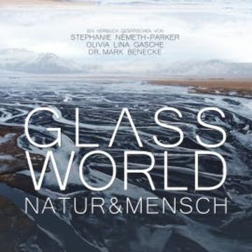 Glass World - Natur & Mensch audiobook, Mark Benecke