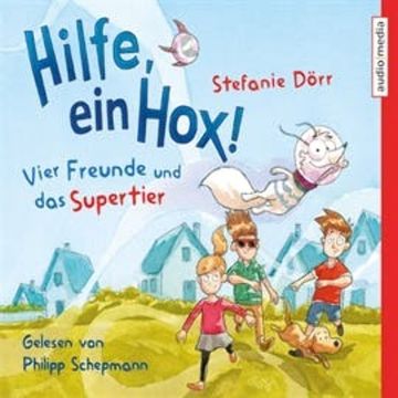 Hilfe, ein Hox! Vier Freunde und das Supertier audiobook, Stefanie Dörr