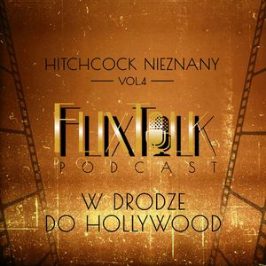 Hitchcock nieznany vol. 4: W drodze do Hollywood (Starsza pani znika, Oberża Jamajka), #FlixTalk - podcast filmowy