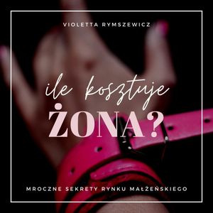 Ile kosztuje żona?, Violetta Rymszewicz