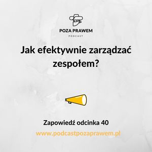 Jak efektywnie zarządzać zespołem? Zapowiedź odcinka 40., Jerzy Rajkow-Krzywicki, Szymon Kwiatkowski