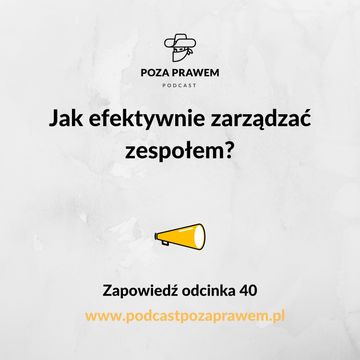 Jak efektywnie zarządzać zespołem? Zapowiedź odcinka 40. audiobook, Jerzy Rajkow-Krzywicki, Szymon Kwiatkowski