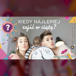 Kiedy najlepiej zajść w ciążę? | ODC. 16 | mama lama, Anna Weber, Ola Woźniak