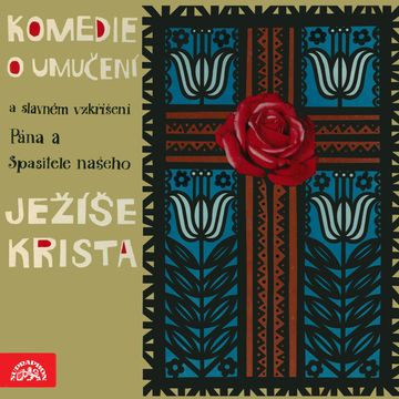 Komedie o umučení a slavném vzkříšení Pána a Spasitele našeho Ježíše Krista audiobook, Jan Kopecký